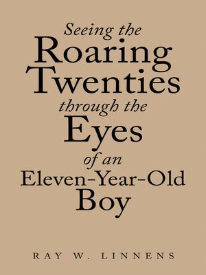 cover image of Seeing the Roaring Twenties Through the Eyes of an Eleven-Year-Old Boy